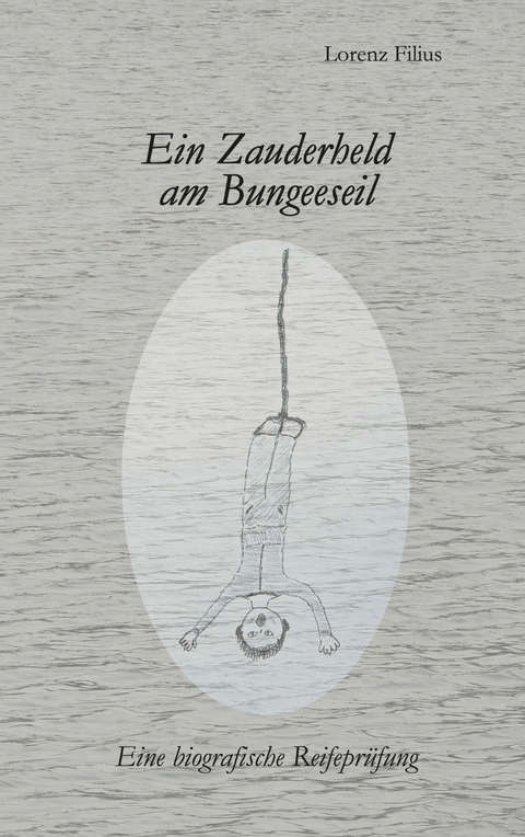 Ein Zauderheld am Bungeeseil - Lorenz Filius