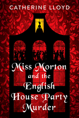 Miss Morton and the English House Party Murder -  Catherine Lloyd