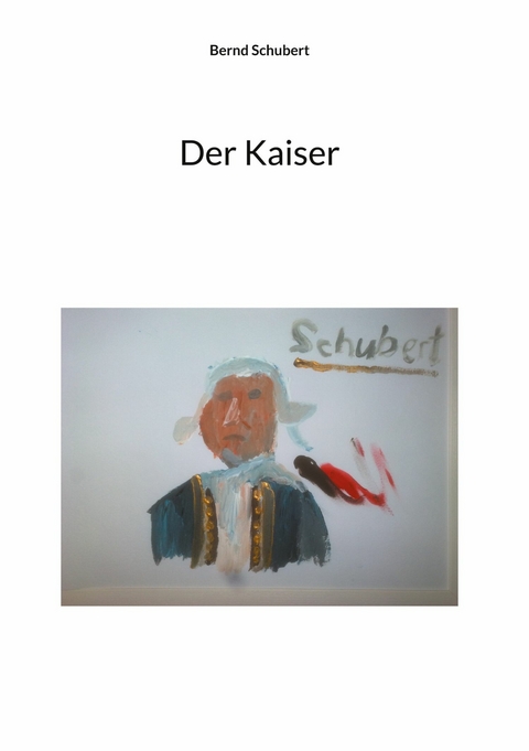 Der Kaiser -  Bernd Schubert