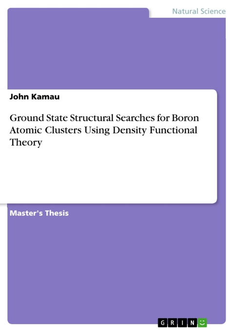 Ground State Structural Searches for Boron Atomic Clusters Using Density Functional Theory - John Kamau