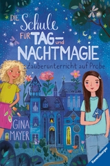 Die Schule für Tag- und Nachtmagie, Band 1: Zauberunterricht auf Probe -  Gina Mayer