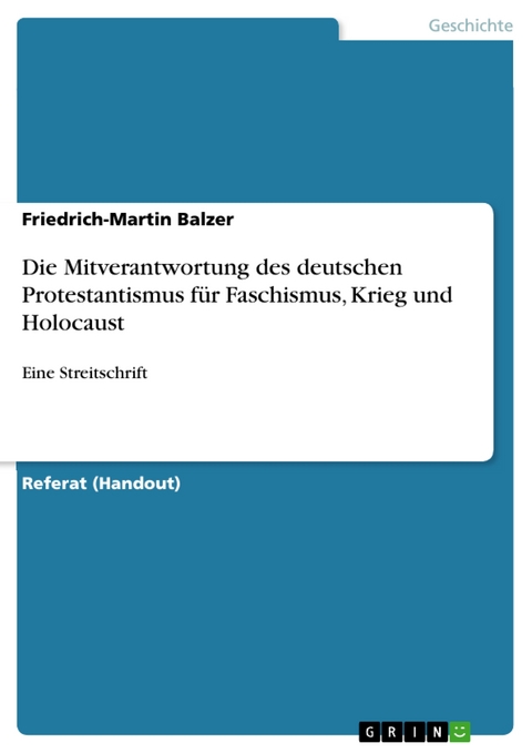 Die Mitverantwortung des deutschen Protestantismus für Faschismus, Krieg und Holocaust - Friedrich-Martin Balzer
