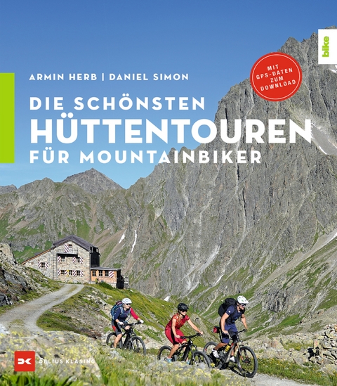 Die schönsten Hüttentouren für Mountainbiker -  Daniel Simon,  Armin Herb