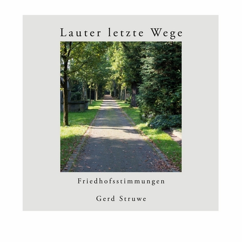 Lauter letzte Wege -  Gerd Struwe