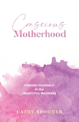 Conscious Motherhood - Cathy Spooner