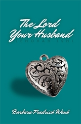 Lord Your Husband -  Barbara Fredrick Wenk