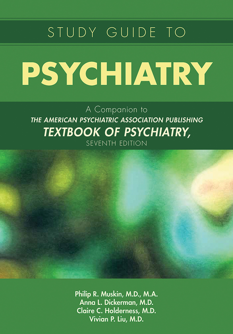 Study Guide to Psychiatry - Philip R. Muskin, Anna L. Dickerman, Claire C. Holderness, Vivian P. Liu