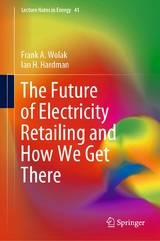 The Future of Electricity Retailing and How We Get There -  Frank A. Wolak,  Ian H. Hardman