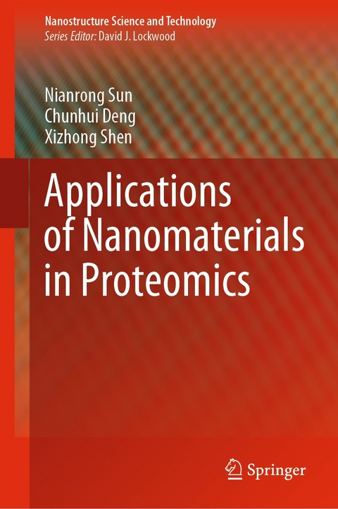 Applications of Nanomaterials in Proteomics - Nianrong Sun, Chunhui Deng, Xizhong Shen