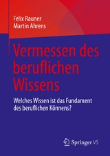 Vermessen des beruflichen Wissens -  Felix Rauner,  Martin Ahrens