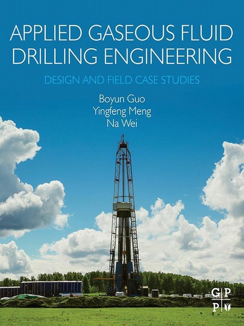 Applied Gaseous Fluid Drilling Engineering -  Boyun Guo,  Yingfeng Meng,  NA Wei