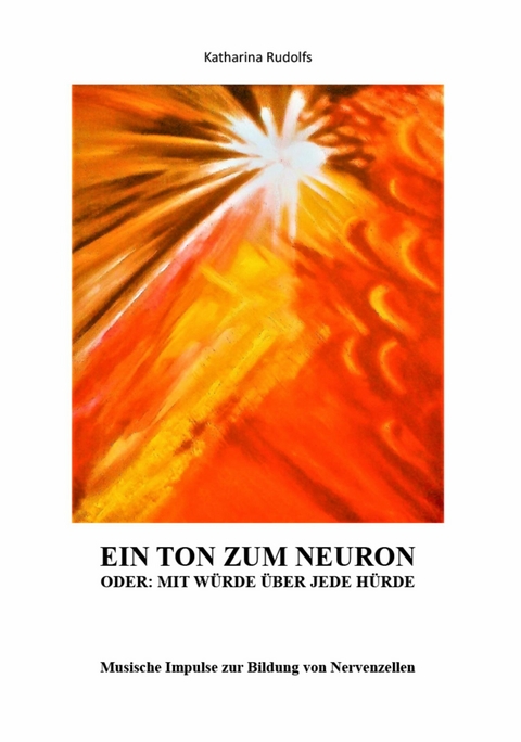 Ein Ton zum Neuron oder: Mit Würde über jede Hürde -  Katharina Rudolfs