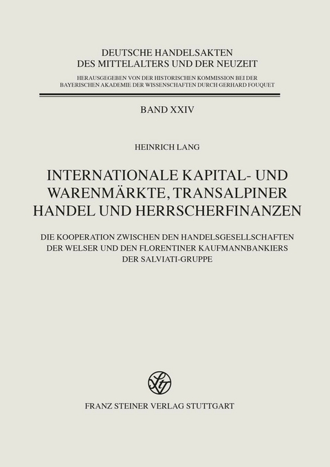 Internationale Kapital- und Warenmärkte, transalpiner Handel und Herrscherfinanzen -  Heinrich Lang