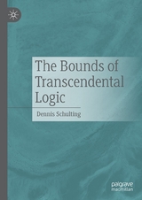 The Bounds of Transcendental Logic -  Dennis Schulting
