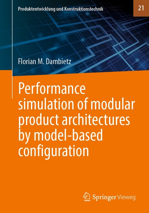 Performance simulation of modular product architectures by model-based configuration - Florian M. Dambietz