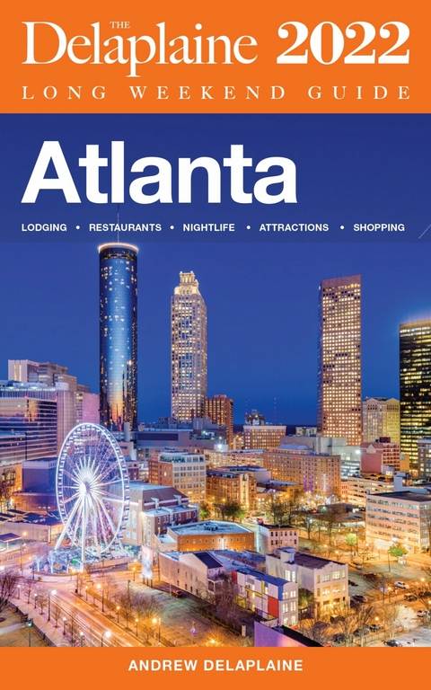 Atlanta - The Delaplaine 2022 Long Weekend Guide -  Andrew Delaplaine