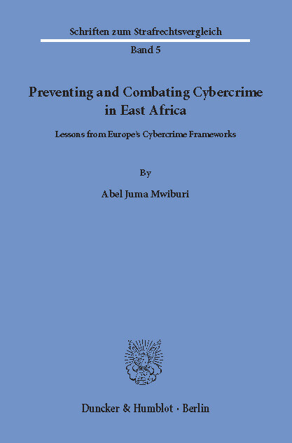 Preventing and Combating Cybercrime in East Africa. -  Abel Juma Mwiburi