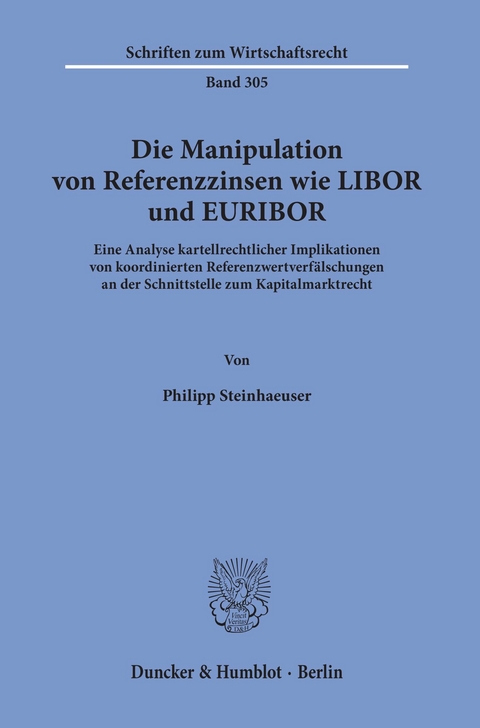 Die Manipulation von Referenzzinsen wie LIBOR und EURIBOR. -  Philipp Steinhaeuser
