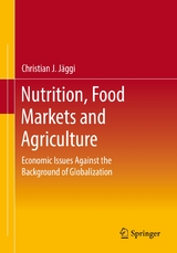 Nutrition, Food Markets and Agriculture -  Christian J. Jäggi