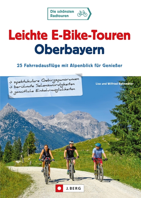 Leichte E-Bike-Touren Oberbayern - Wilfried Bahnmüller, Lisa Bahnmüller