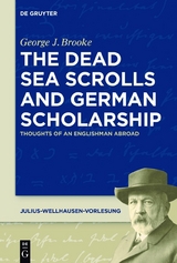 The Dead Sea Scrolls and German Scholarship -  George J. Brooke