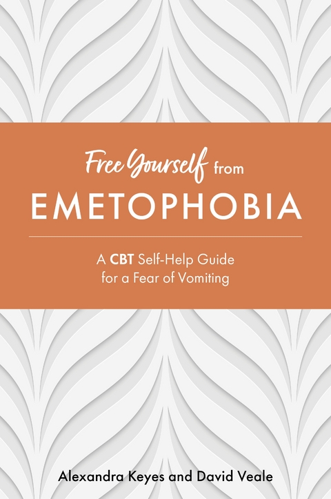 Free Yourself from Emetophobia -  Alexandra Keyes,  David Veale