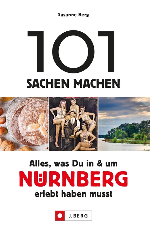 101 Sachen machen – Alles, was Du in & um Nürnberg erlebt haben musst. - Susanne Berg