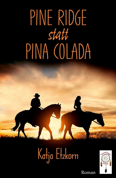 Pine Ridge statt Pina Colada - Katja Etzkorn