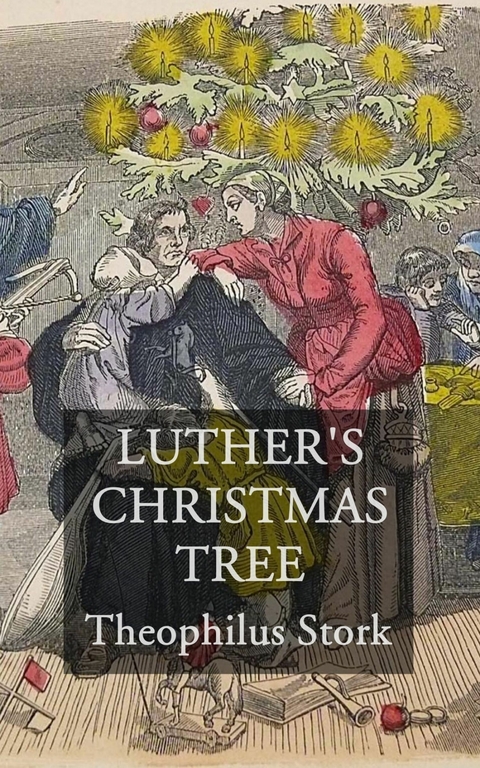 Luther's Christmas Tree -  Theophilus Stork