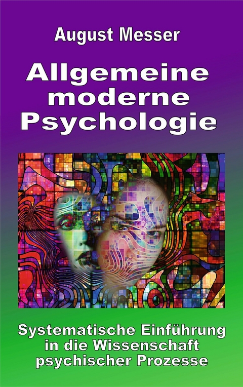 Allgemeine moderne Psychologie -  August Messer