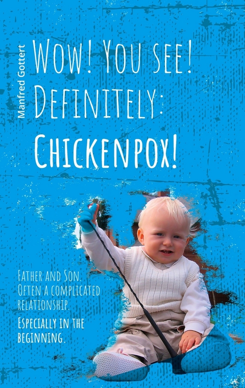 Wow! You see! Definitely: Chickenpox! - Manfred Gottert