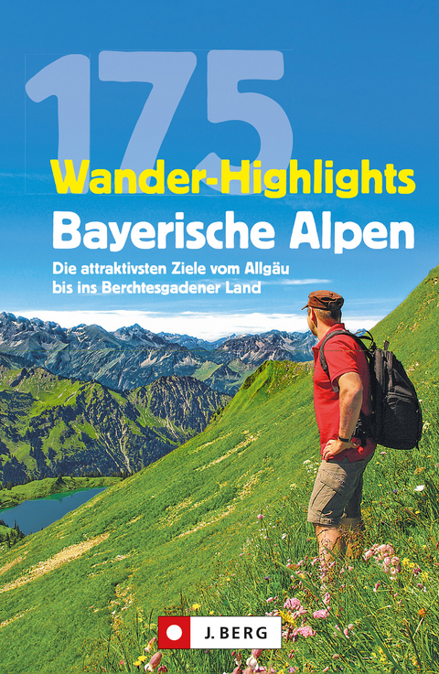Wanderführer: 175 Wander-Highlights Bayerische Alpen. Ziele vom Allgäu bis ins Berchtesgadener Land - Michael Pröttel, Robert Mayer, Anette Späth, Hildegard Hüsler