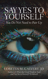 Say Yes to Yourself - Loretta M. Calvert JD