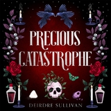 Precious Catastrophe (Perfectly Preventable Deaths 2) -  Deirdre Sullivan
