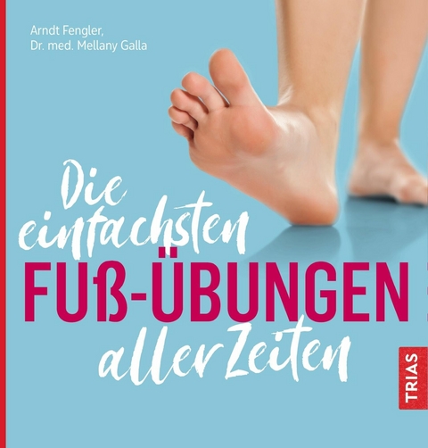 Die einfachsten Fuß-Übungen aller Zeiten -  Arndt Fengler,  Mellany Galla