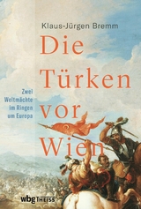 Die Türken vor Wien -  Klaus-Jürgen Bremm