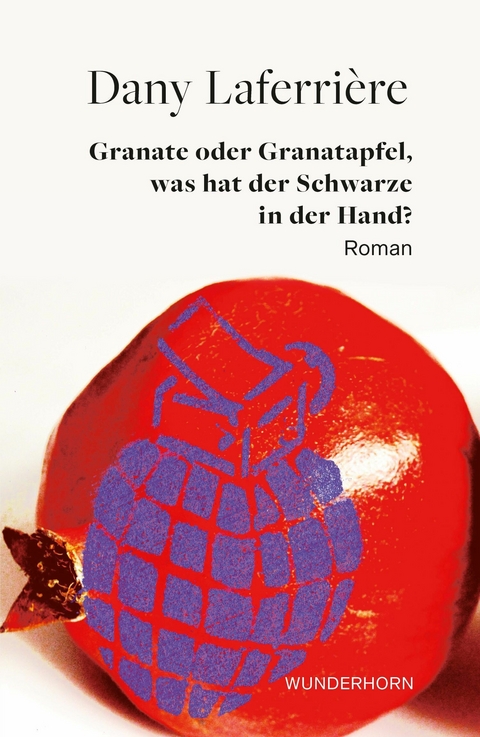 Granate oder Granatapfel, was hat der Schwarze in der Hand - Dany Laferrière
