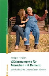 Glücksmomente für Menschen mit Demenz - Stefanie Helsper, Harriet Heier