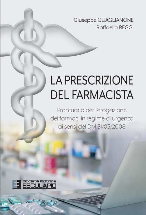 La prescrizione del farmacista - Giuseppe Guaglianone, Raffaella Reggi