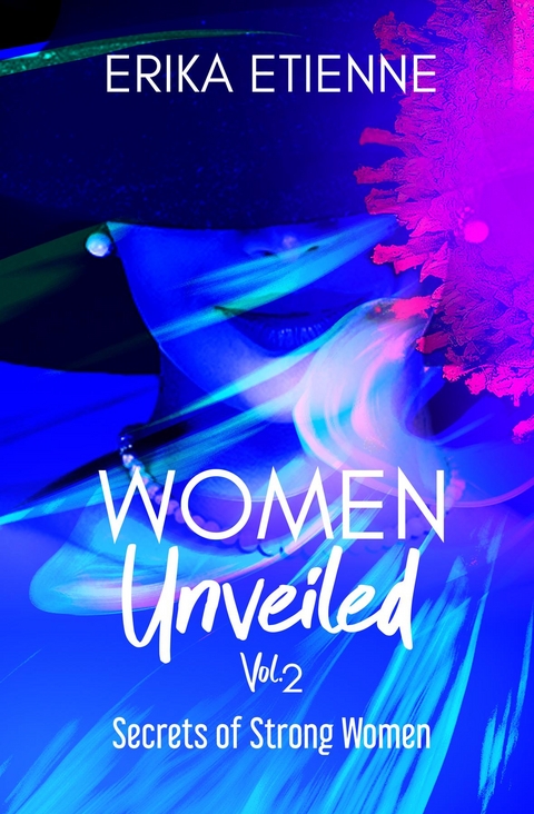 Women Unveiled, Vol. 2 -  Erika Etienne