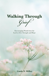 Walking Through Grief - Linda D Miller