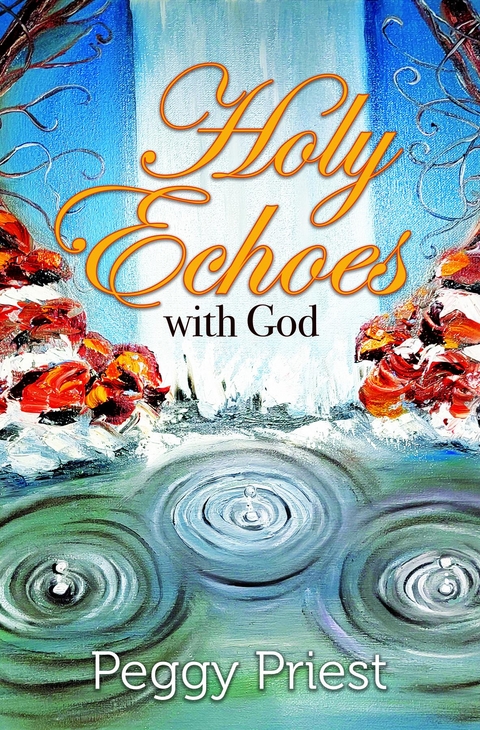 Holy Echoes with God - Peggy Priest