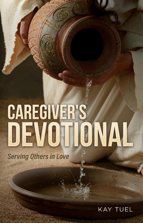 Caregiver's Devotional - Kay Tuel