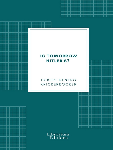 Is Tomorrow Hitler's? - Renfro Hubert Knickerbocker