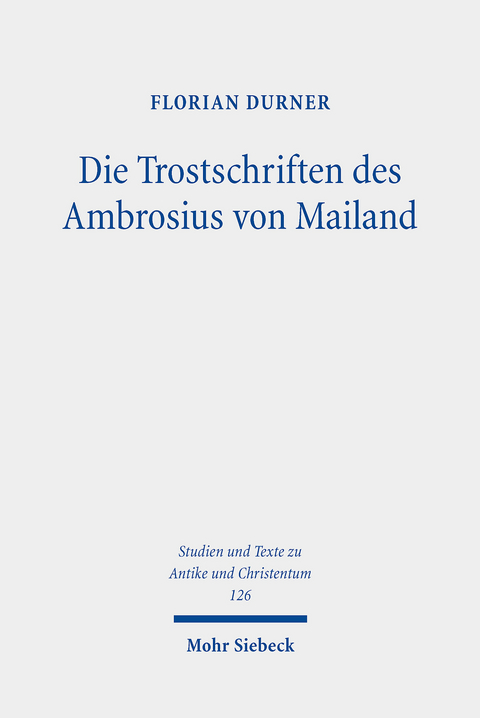 Die Trostschriften des Ambrosius von Mailand -  Florian Durner