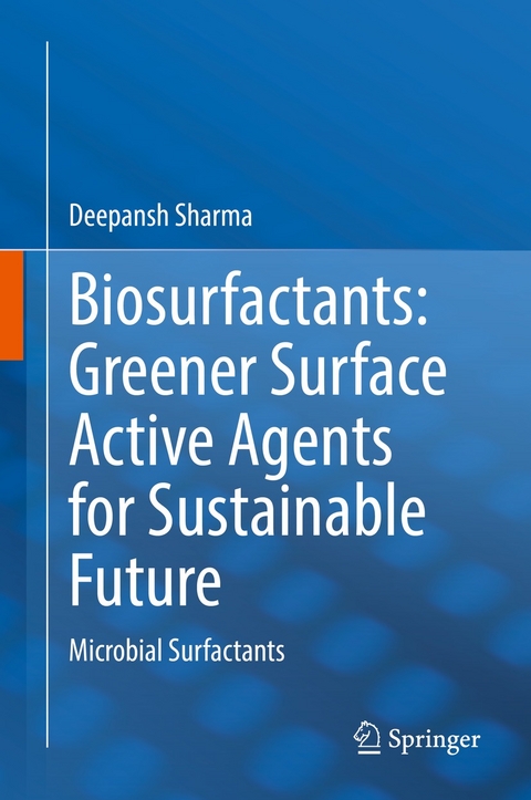 Biosurfactants: Greener Surface Active Agents for Sustainable Future -  Deepansh Sharma
