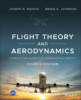 Flight Theory and Aerodynamics -  Joseph R. Badick,  Brian A. Johnson