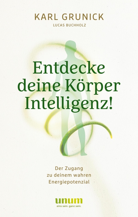 Entdecke deine KörperIntelligenz! -  Karl Grunick,  Lucas Buchholz