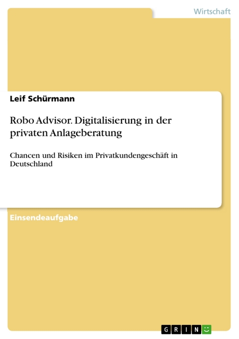 Robo Advisor. Digitalisierung in der privaten Anlageberatung - Leif Schürmann