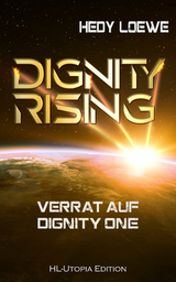 Dignity Rising 3: Verrat auf Dignity One - Hedy Loewe